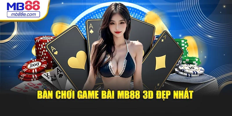 Bàn chơi game bài MB88 3D đẹp nhất