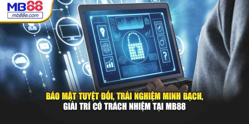 bao-mat-tuyet-doi-trai-nghiem-minh-bach-giai-tri-co-trach-nhiem-tai-mb88