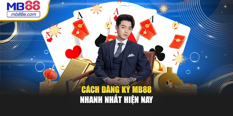 Cách đăng ký MB88 nhanh nhất hiện nay