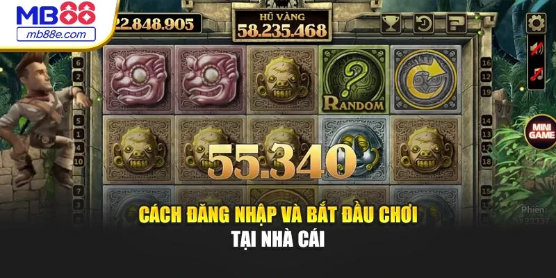 Cách đăng nhập và bắt đầu chơi tại nhà cái