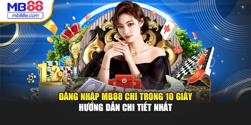 Đăng Nhập MB88 Chỉ Trong 10 Giây – Hướng Dẫn Chi Tiết Nhất