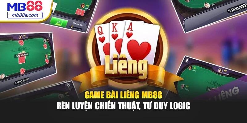 Game Bài Liêng MB88 – Rèn Luyện Chiến Thuật, Tư Duy Logic