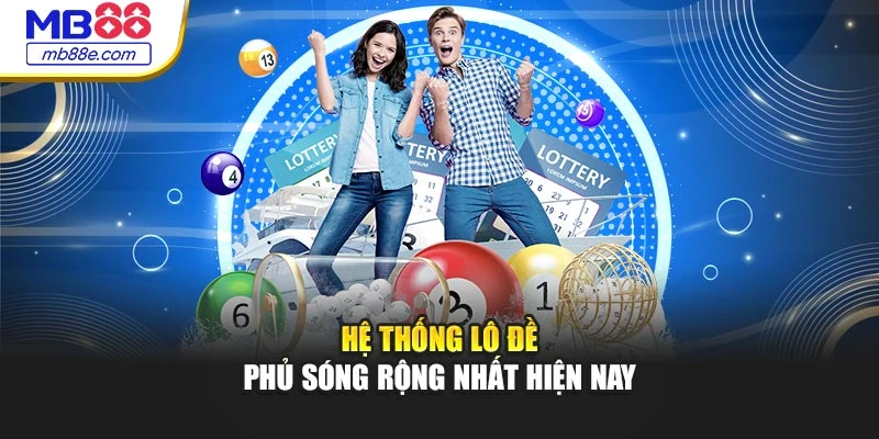 Hệ thống lô đề phủ sóng rộng nhất hiện nay