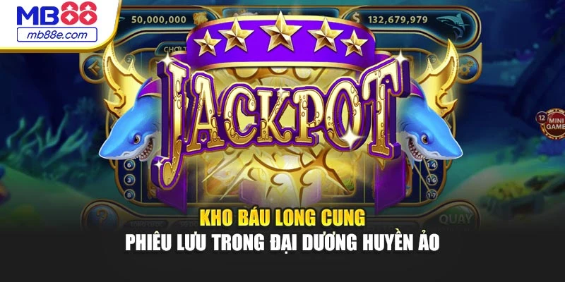 kho-bau-long-cung-phieu-luu-trong-dai-duong-huyen-ao