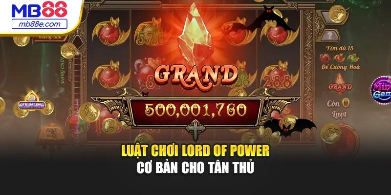 Luật chơi Lord of Power cơ bản cho tân thủ