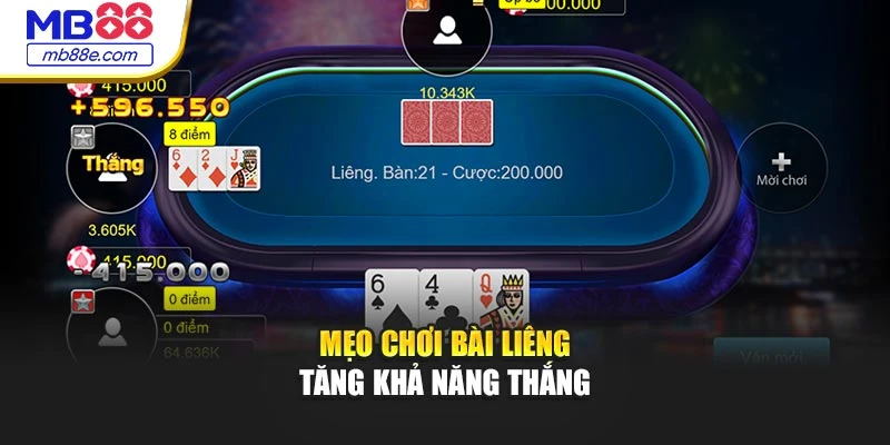 Mẹo chơi bài Liêng tăng khả năng thắng