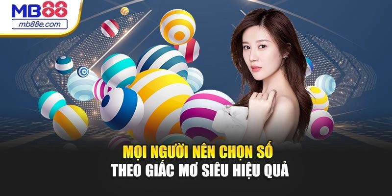 Mọi người nên chọn số theo giấc mơ siêu hiệu quả