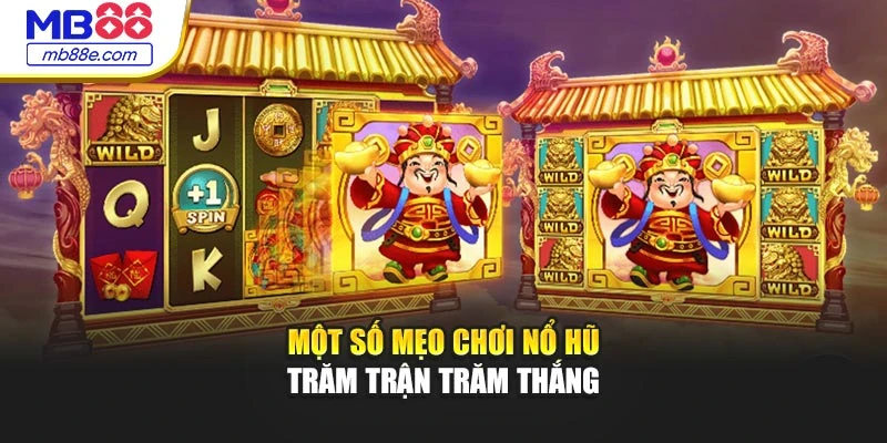 Một số mẹo chơi nổ hũ trăm trận trăm thắng