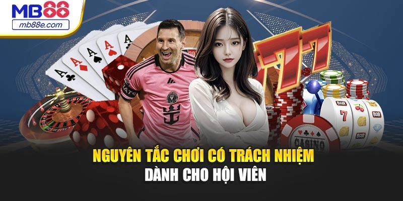 Nguyên tắc chơi có trách nhiệm dành cho hội viên