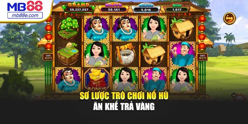 Sơ lược trò chơi nổ hũ ăn khế trả vàng