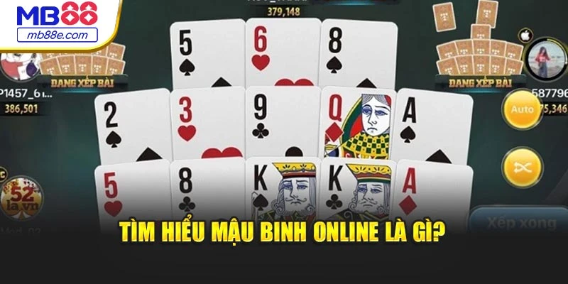 Tìm hiểu Mậu Binh online là gì?