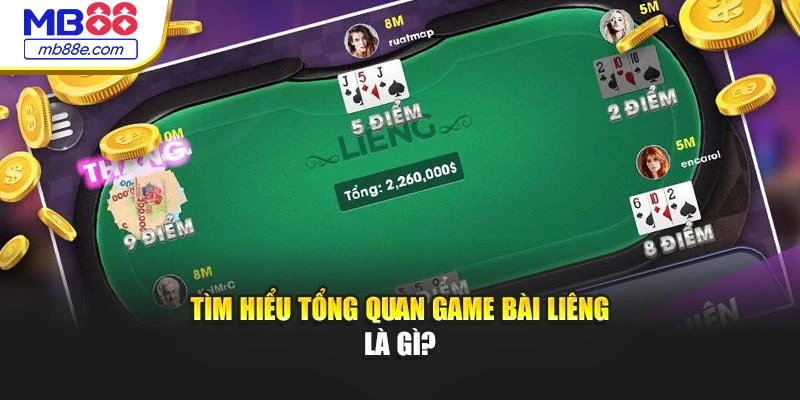 Tìm hiểu tổng quan game bài Liêng là gì?