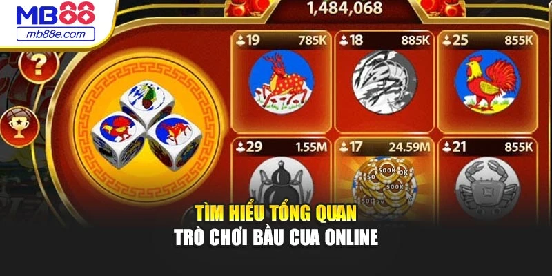 Tìm hiểu tổng quan trò chơi bầu cua online