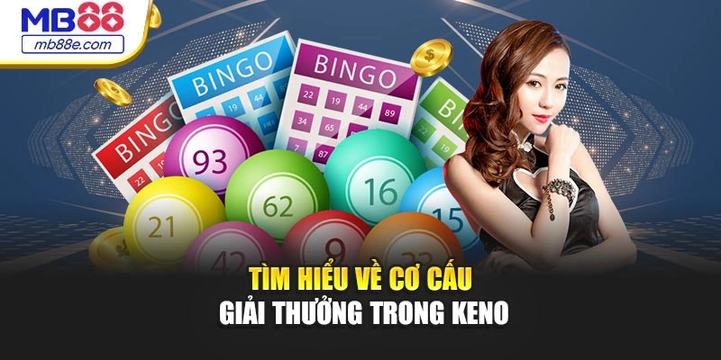 Tìm hiểu về cơ cấu giải thưởng trong keno