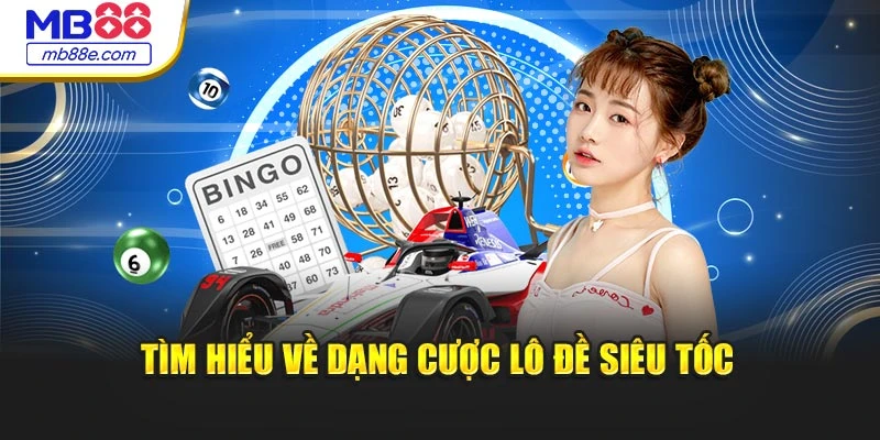 Tìm hiểu về dạng cược lô đề siêu tốc 