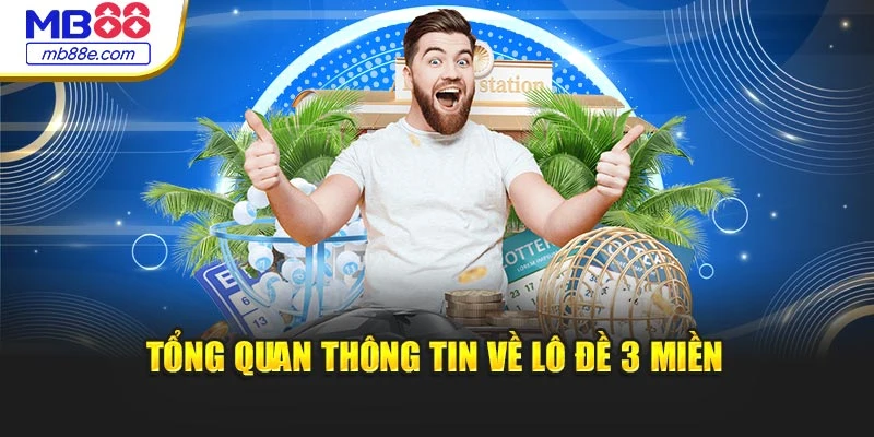 Tổng quan thông tin về lô đề 3 miền