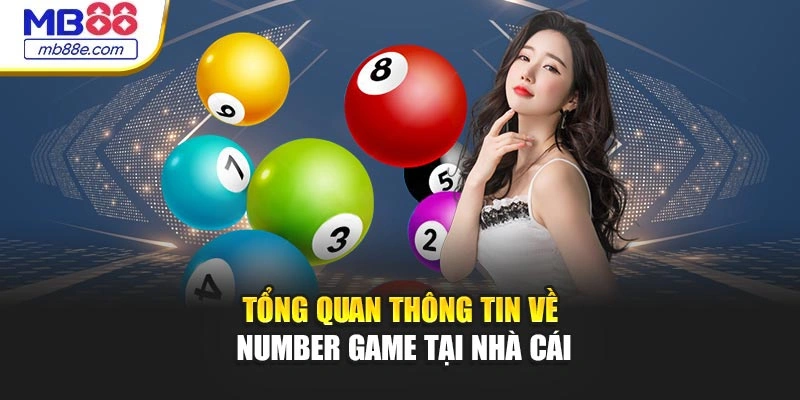 Tổng quan thông tin về number game tại nhà cái